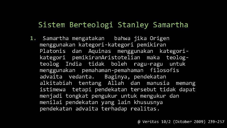 Sistem Berteologi Stanley Samartha 1. Samartha mengatakan bahwa jika Origen menggunakan kategori-kategori pemikiran Platonis