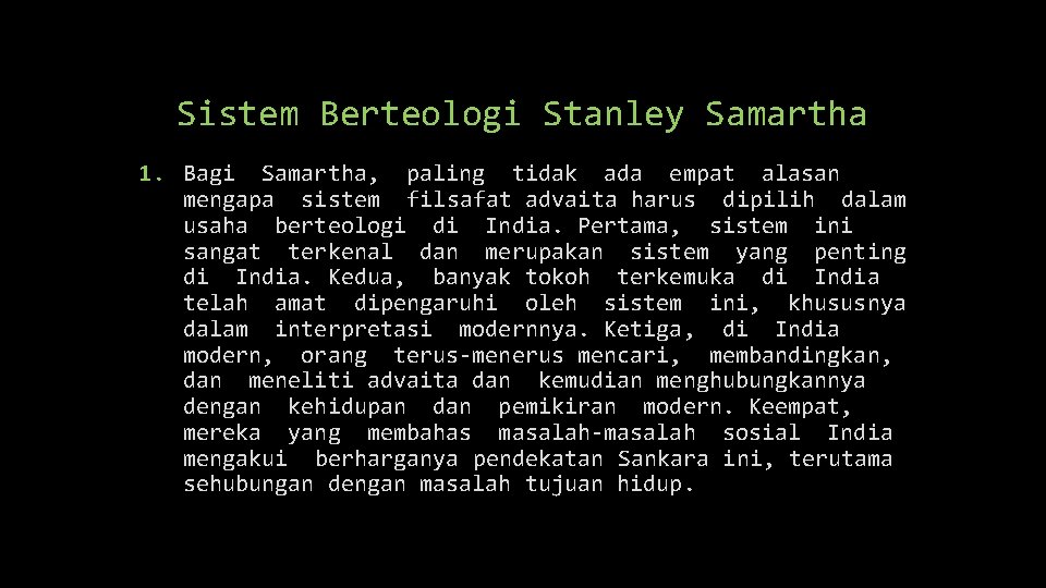 Sistem Berteologi Stanley Samartha 1. Bagi Samartha, paling tidak ada empat alasan mengapa sistem