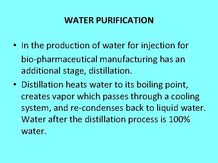 WATER PURIFICATION • In the production of water for injection for bio-pharmaceutical manufacturing has