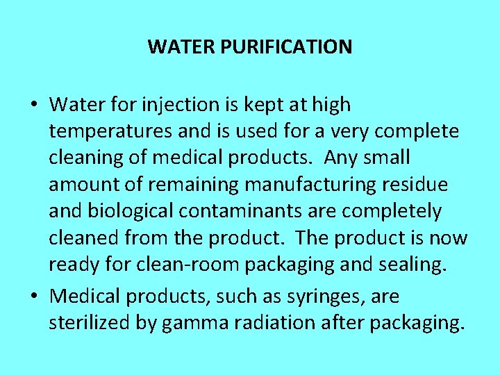WATER PURIFICATION • Water for injection is kept at high temperatures and is used