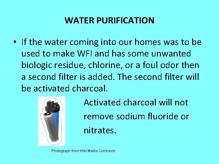 WATER PURIFICATION • If the water coming into our homes was to be used