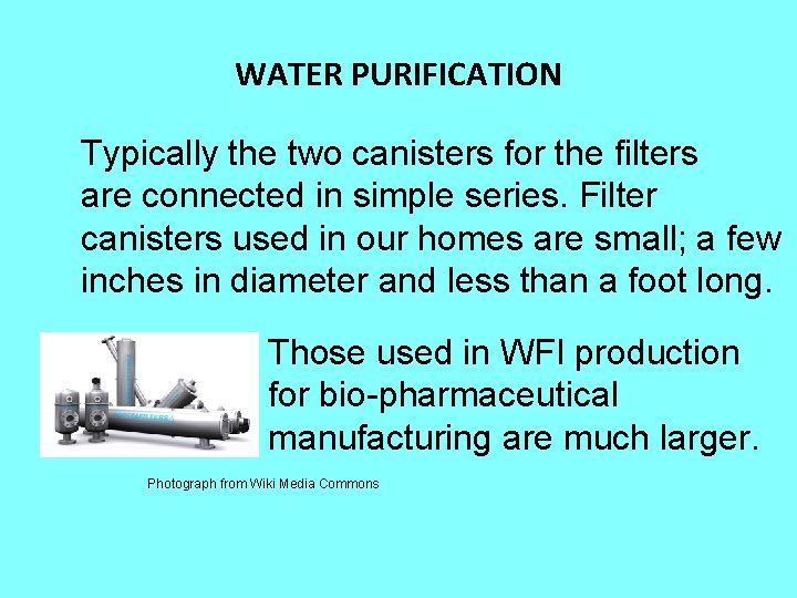WATER PURIFICATION Typically the two canisters for the filters are connected in simple series.