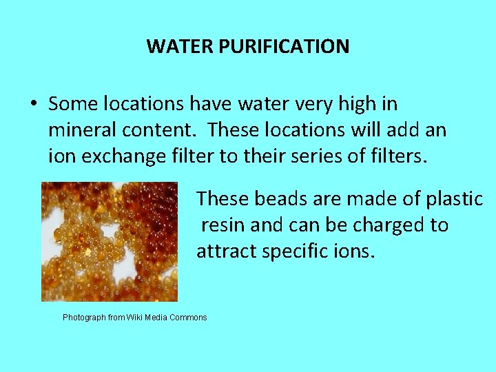 WATER PURIFICATION • Some locations have water very high in mineral content. These locations