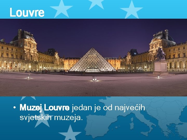 Louvre • Muzej Louvre jedan je od najvećih svjetskih muzeja. 