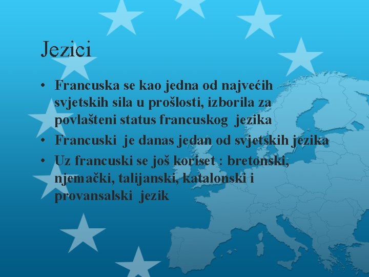 Jezici • Francuska se kao jedna od najvećih svjetskih sila u prošlosti, izborila za