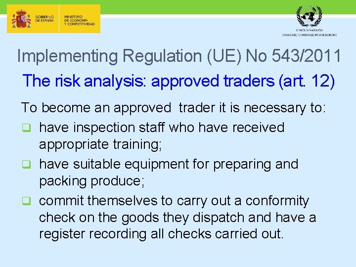 Implementing Regulation (UE) No 543/2011 The risk analysis: approved traders (art. 12) To become