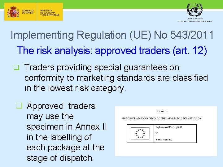 Implementing Regulation (UE) No 543/2011 The risk analysis: approved traders (art. 12) q Traders