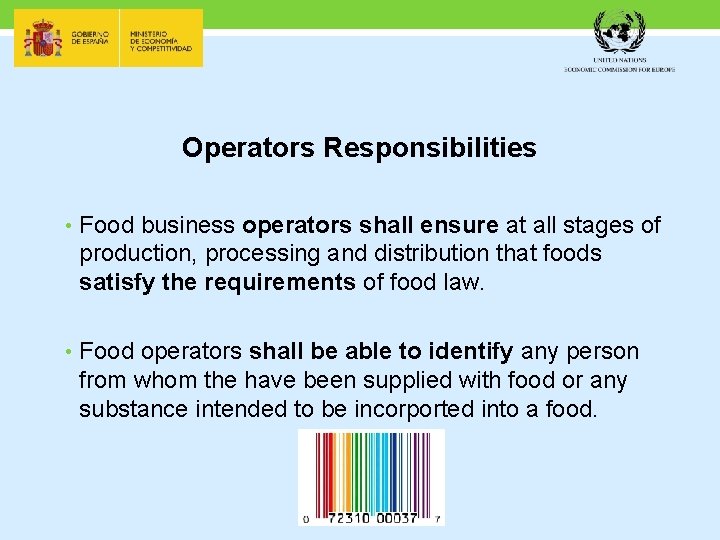 Operators Responsibilities • Food business operators shall ensure at all stages of production, processing