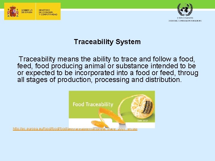 Traceability System Traceability means the ability to trace and follow a food, feed, food