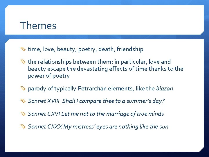 Themes time, love, beauty, poetry, death, friendship the relationships between them: in particular, love