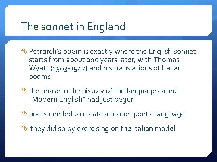 The sonnet in England Petrarch’s poem is exactly where the English sonnet starts from