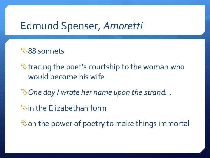 Edmund Spenser, Amoretti 88 sonnets tracing the poet’s courtship to the woman who would