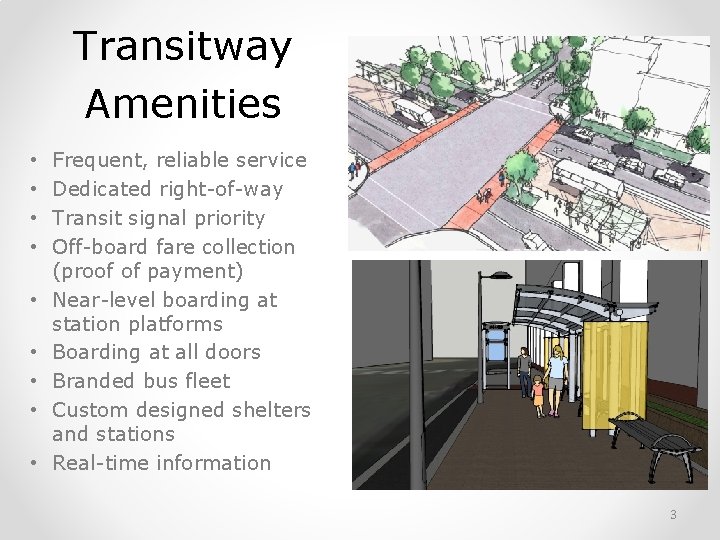 Transitway Amenities • • • Frequent, reliable service Dedicated right-of-way Transit signal priority Off-board