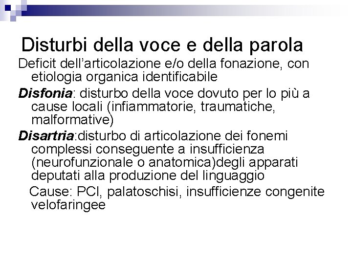 Disturbi della voce e della parola Deficit dell’articolazione e/o della fonazione, con etiologia organica