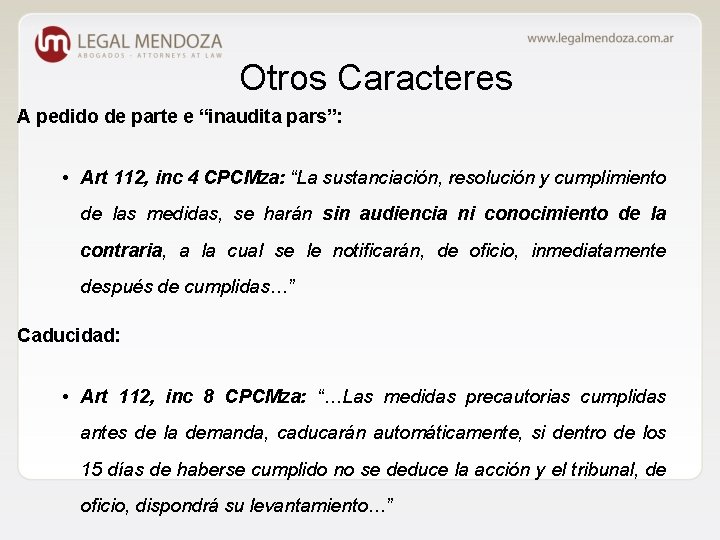 Otros Caracteres A pedido de parte e “inaudita pars”: • Art 112, inc 4