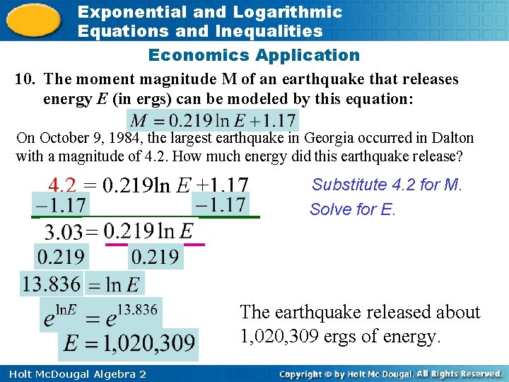 Exponential and Logarithmic Equations and Inequalities Economics Application 10. The moment magnitude M of