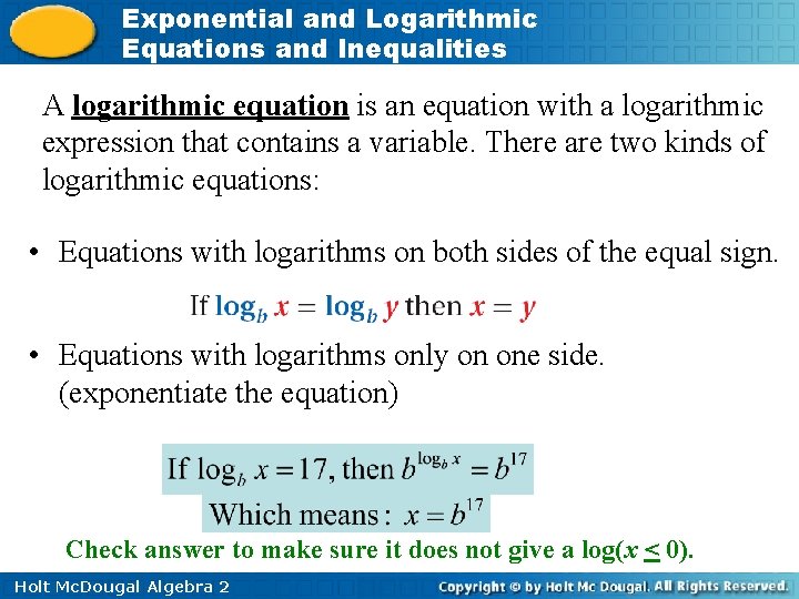 Exponential and Logarithmic Equations and Inequalities A logarithmic equation is an equation with a