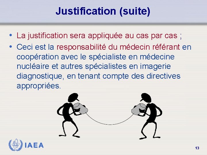 Justification (suite) • La justification sera appliquée au cas par cas ; • Ceci