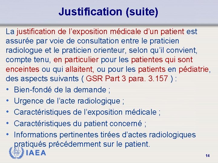 Justification (suite) La justification de l’exposition médicale d’un patient est assurée par voie de