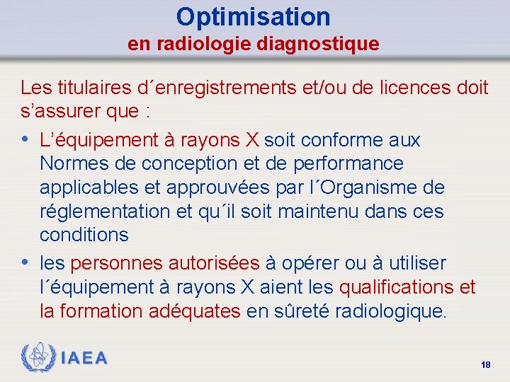 Optimisation en radiologie diagnostique Les titulaires d´enregistrements et/ou de licences doit s’assurer que :