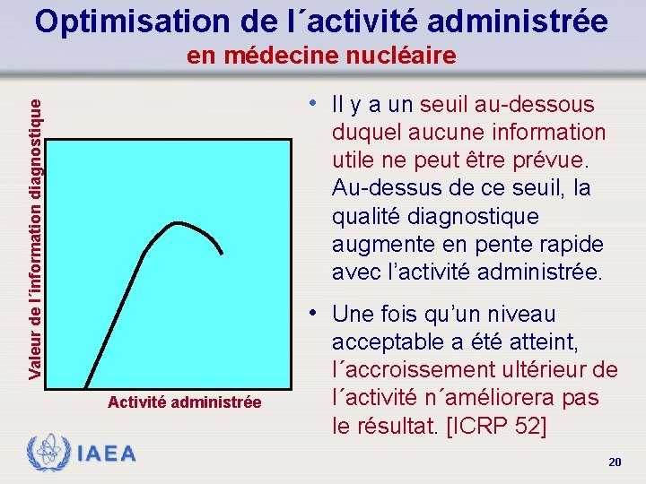 Optimisation de l´activité administrée en médecine nucléaire Valeur de l´information diagnostique • Il y