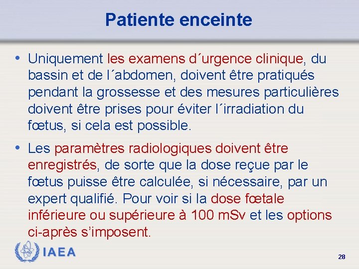 Patiente enceinte • Uniquement les examens d´urgence clinique, du bassin et de l´abdomen, doivent