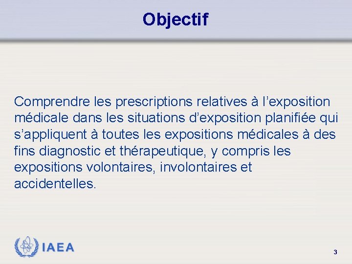 Objectif Comprendre les prescriptions relatives à l’exposition médicale dans les situations d’exposition planifiée qui
