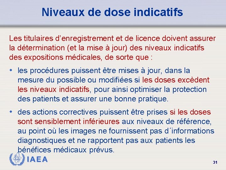 Niveaux de dose indicatifs Les titulaires d’enregistrement et de licence doivent assurer la détermination