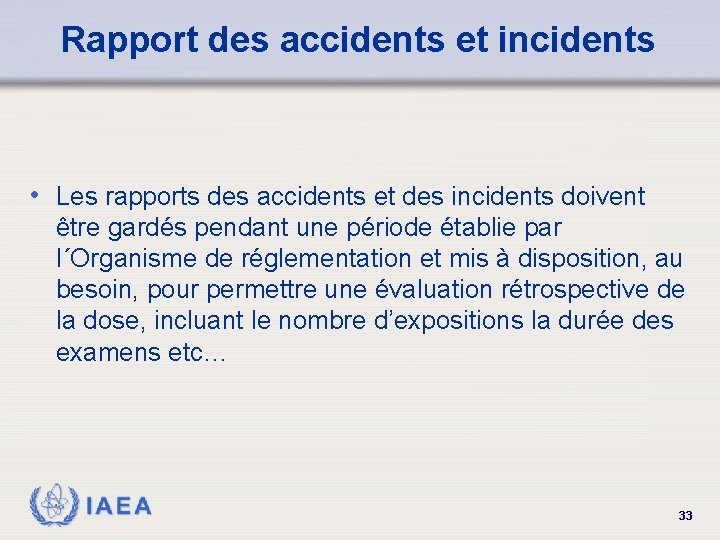 Rapport des accidents et incidents • Les rapports des accidents et des incidents doivent