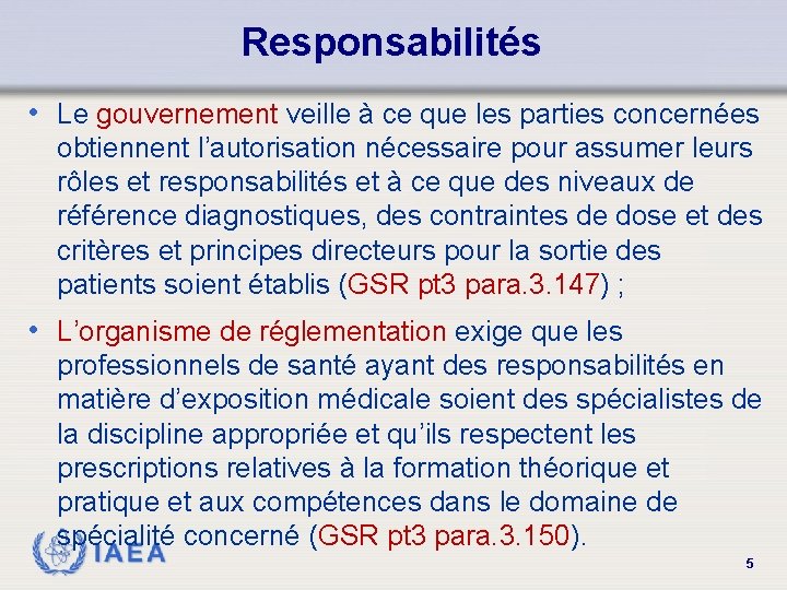 Responsabilités • Le gouvernement veille à ce que les parties concernées obtiennent l’autorisation nécessaire