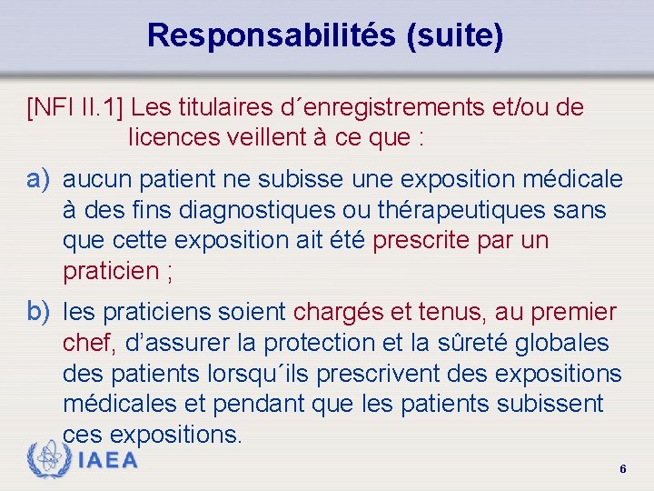 Responsabilités (suite) [NFI II. 1] Les titulaires d´enregistrements et/ou de licences veillent à ce