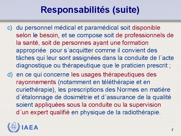 Responsabilités (suite) c) du personnel médical et paramédical soit disponible selon le besoin, et