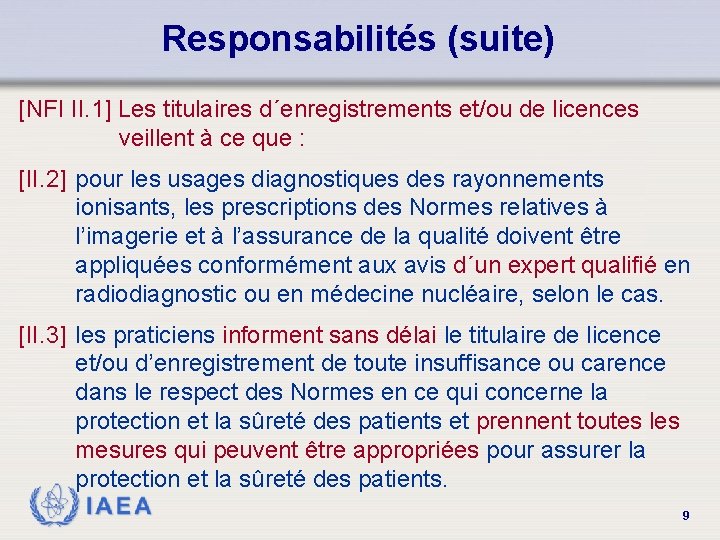 Responsabilités (suite) [NFI II. 1] Les titulaires d´enregistrements et/ou de licences veillent à ce