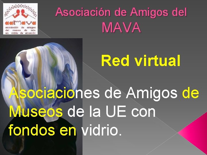 Asociación de Amigos del MAVA Red virtual Asociaciones de Amigos de Museos de la