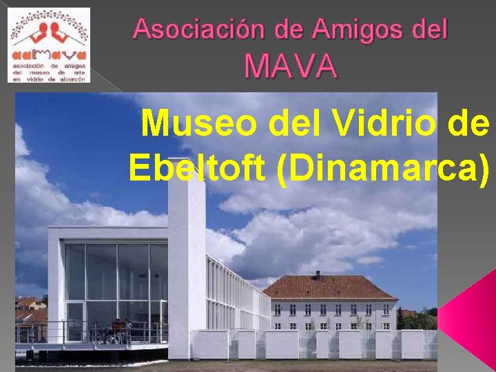 Asociación de Amigos del MAVA Museo del Vidrio de Ebeltoft (Dinamarca) 