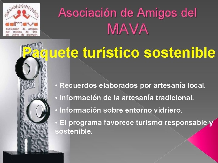 Asociación de Amigos del MAVA Paquete turístico sostenible • Recuerdos elaborados por artesanía local.