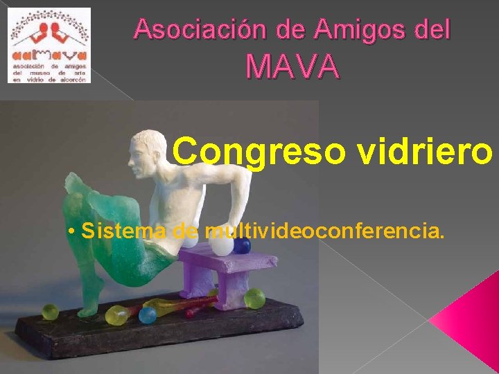 Asociación de Amigos del MAVA Congreso vidriero • Sistema de multivideoconferencia. 