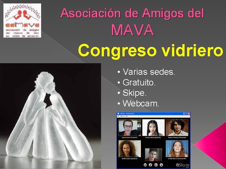 Asociación de Amigos del MAVA Congreso vidriero • Varias sedes. • Gratuito. • Skipe.