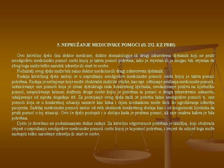 5. NEPRUŽANJE MEDICINSKE POMOĆI (čl. 232. KZ FBi. H) Ovo krivično djelo čini doktor