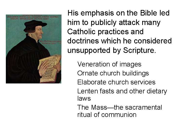 His emphasis on the Bible led him to publicly attack many Catholic practices and