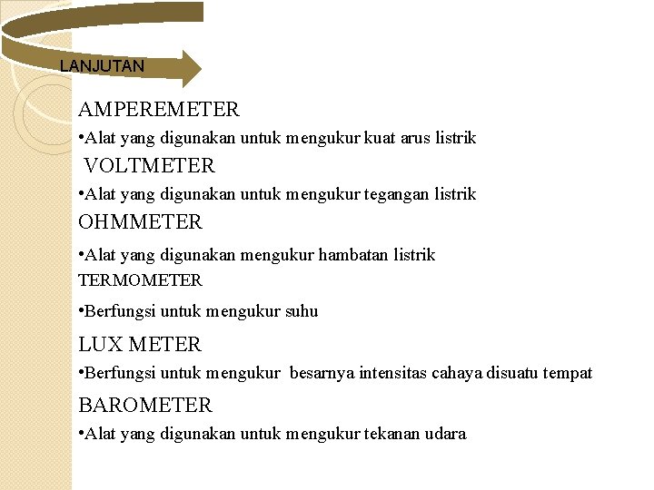 LANJUTAN AMPEREMETER • Alat yang digunakan untuk mengukur kuat arus listrik VOLTMETER • Alat