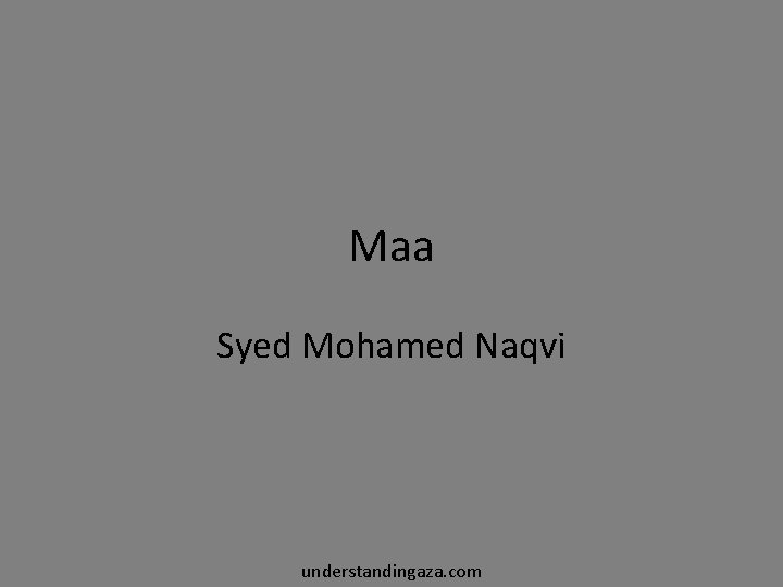 Maa Syed Mohamed Naqvi understandingaza. com 