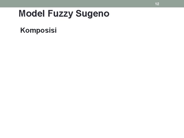 12 Model Fuzzy Sugeno Komposisi 