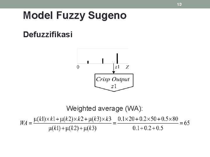 13 Model Fuzzy Sugeno Defuzzifikasi Weighted average (WA): 