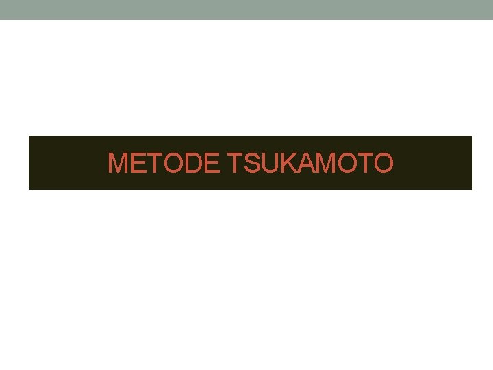 METODE TSUKAMOTO 