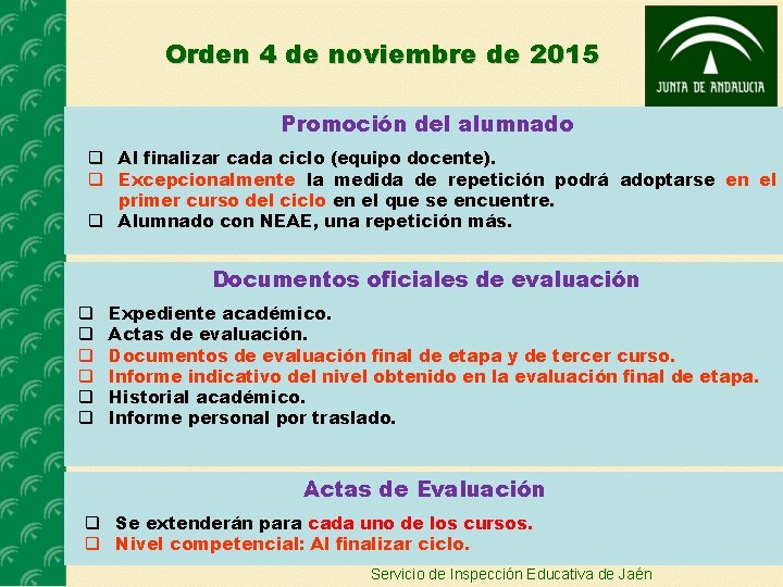 Orden 4 de noviembre de 2015 Promoción del alumnado Al finalizar cada ciclo (equipo