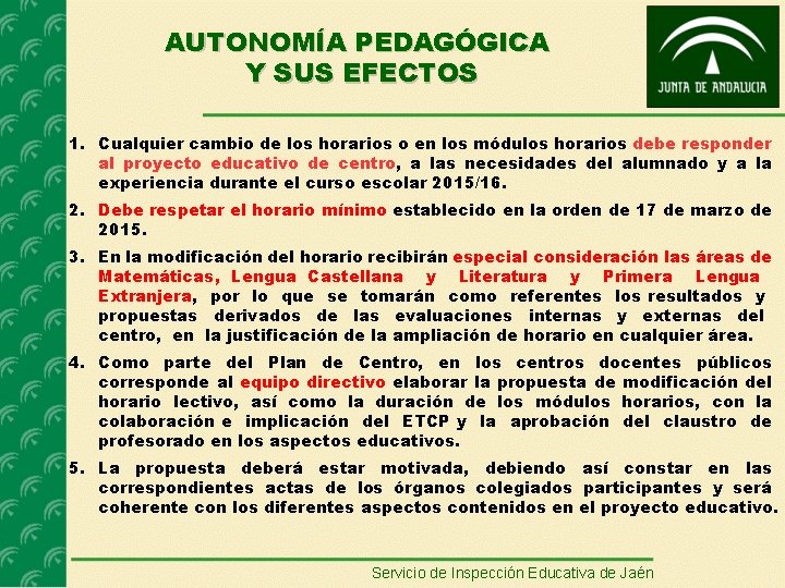 AUTONOMÍA PEDAGÓGICA Y SUS EFECTOS 1. Cualquier cambio de los horarios o en los