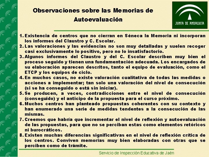 Observaciones sobre las Memorias de Autoevaluación 1. Existencia de centros que no cierran en