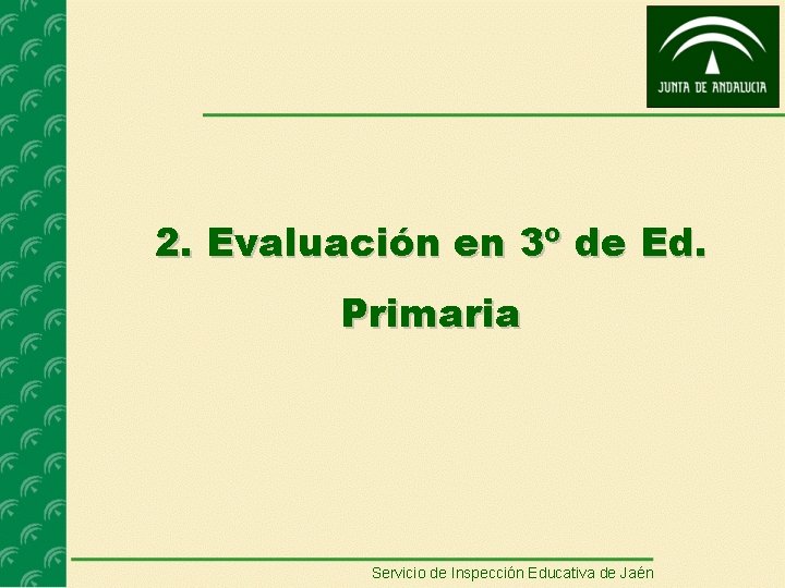 2. Evaluación en 3º de Ed. Primaria Servicio de Inspección Educativa de Jaén 