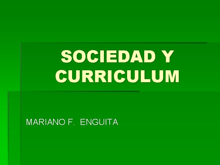 SOCIEDAD Y CURRICULUM MARIANO F. ENGUITA 